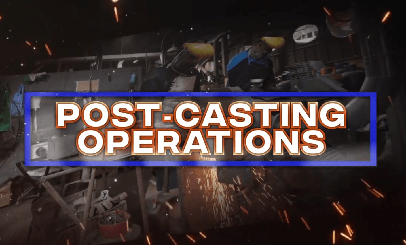 Post Casting Operatins
